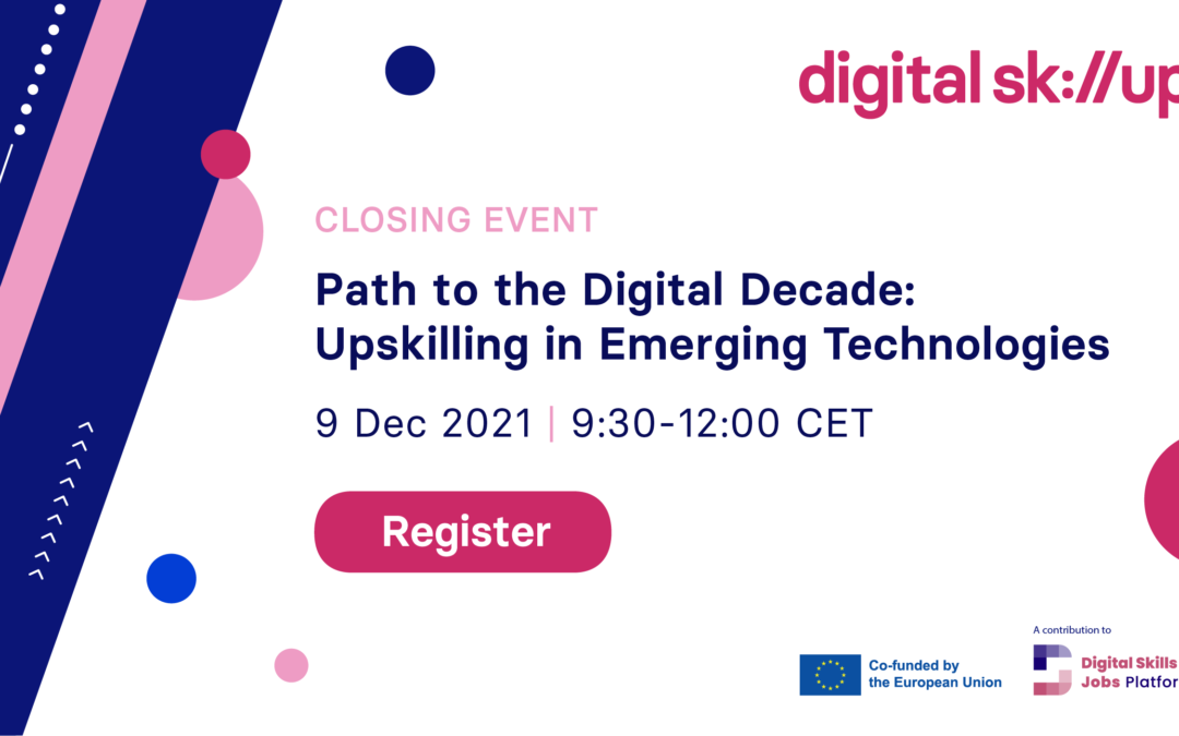 Path to the Digital Decade: Upskilling in Emerging Technologies – join the final Digital SkillUp event